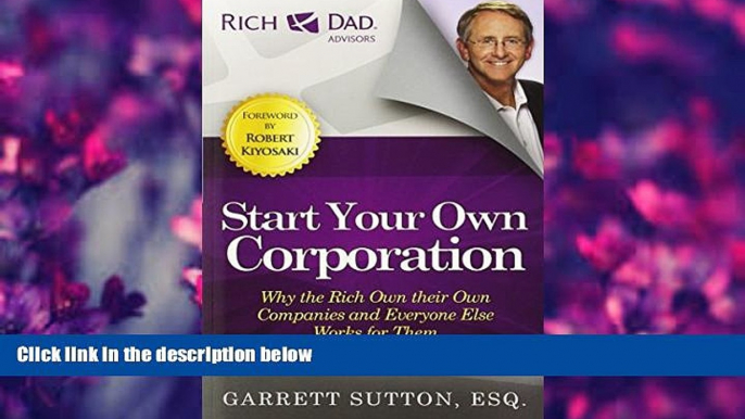 READ book Start Your Own Corporation: Why the Rich Own Their Own Companies and Everyone Else Works