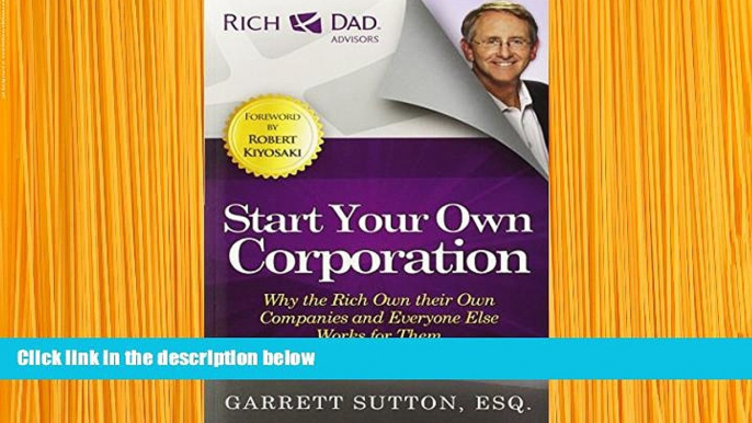 READ book Start Your Own Corporation: Why the Rich Own Their Own Companies and Everyone Else Works