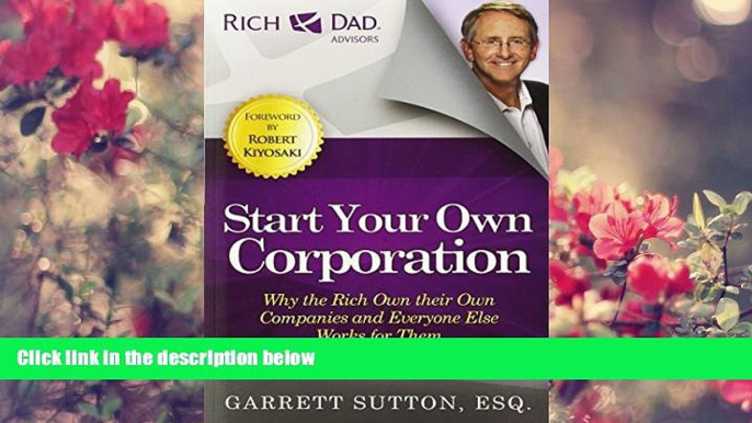 READ book Start Your Own Corporation: Why the Rich Own Their Own Companies and Everyone Else Works