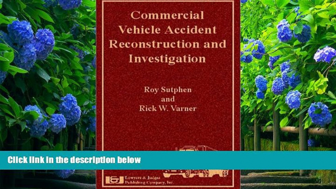 FREE [PDF] DOWNLOAD Commercial Vehicle Accident Reconstruction and Investigation Roy F. Sutphen