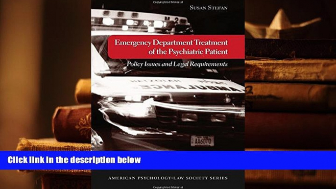 PDF [DOWNLOAD] Emergency Department Treatment of the Psychiatric Patient: Policy Issues and Legal