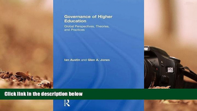 Read Online Governance of Higher Education: Global Perspectives, Theories, and Practices Ian