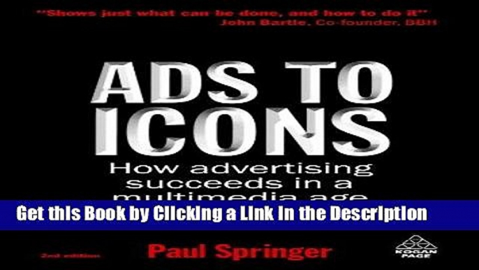 Read Ebook [PDF] Ads to Icons: How Advertising Succeeds in a Multimedia Age Download Online