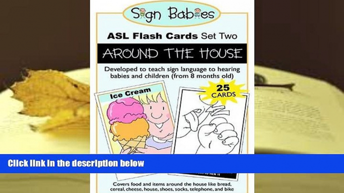 Read Online Sign Babies ASL Flash Cards, Set Two: Around the House Trial Ebook