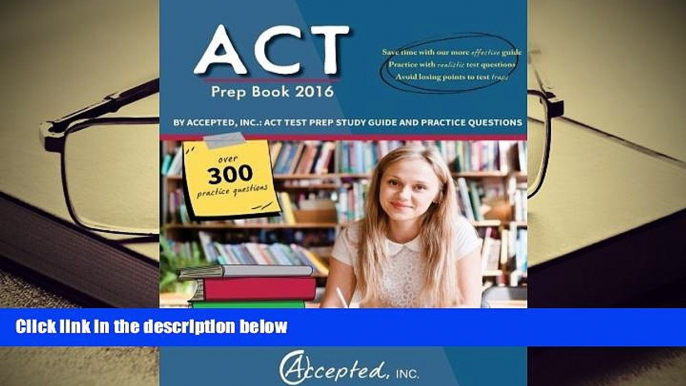 Download ACT Prep Book 2016 by Accepted Inc.: ACT Test Prep Study Guide and Practice Questions