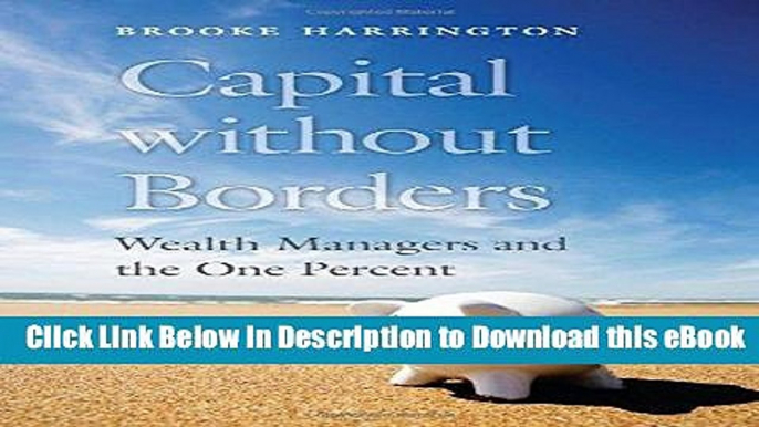 [Read Book] Capital without Borders: Wealth Managers and the One Percent Kindle