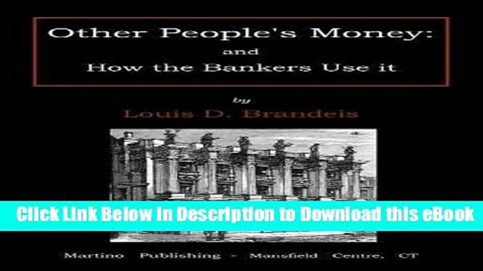 [Read Book] Other people s money: and how the bankers use it Mobi