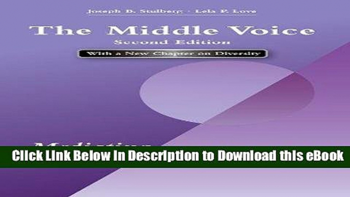 [Read Book] The Middle Voice: Mediating Conflict Successfully, Second Edition Mobi