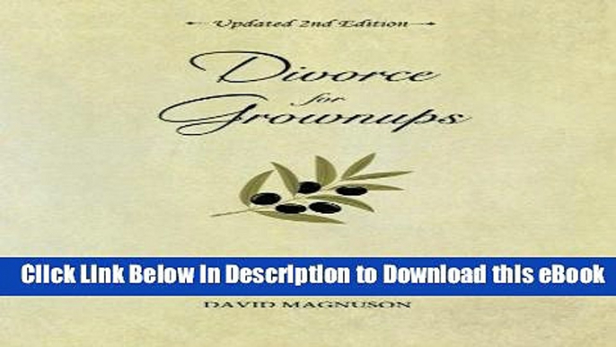 [Read Book] Divorce for Grownups, a Comprehensive Guide to Divorce in California Kindle