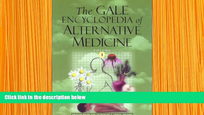 READ book The Gale Encyclopedia of Alternative Medicine, Volume 1 Editors Kristine Krapp and