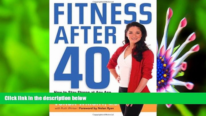 PDF [FREE] DOWNLOAD  Fitness After 40: How to Stay Strong at Any Age Vonda Wright M.D. TRIAL EBOOK