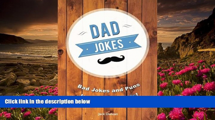 Read Online  Dad Jokes: Bad Jokes and Puns Inspired by Dads! Jack Duncan Pre Order