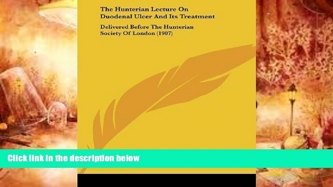 Audiobook  The Hunterian Lecture On Duodenal Ulcer And Its Treatment: Delivered Before The