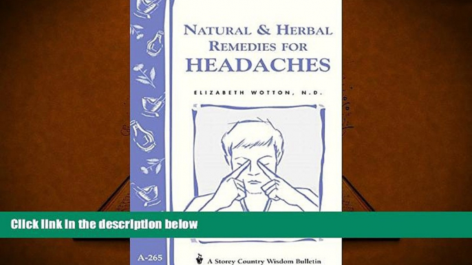 READ book  Natural   Herbal Remedies for Headaches: Storey s Country Wisdom Bulletin A-265 (Storey