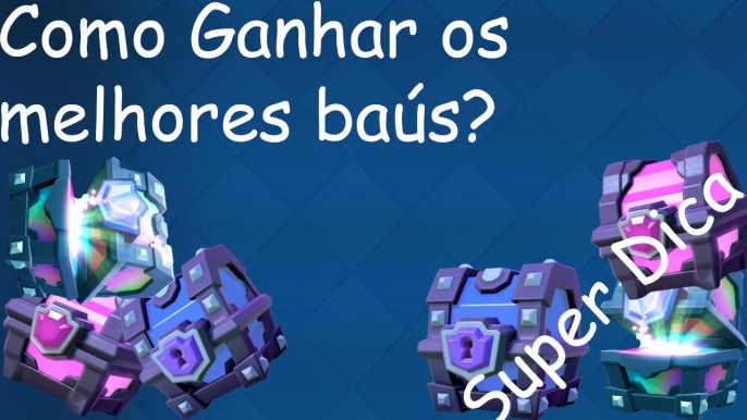 Como ganhar os melhores baus do Clash Royale