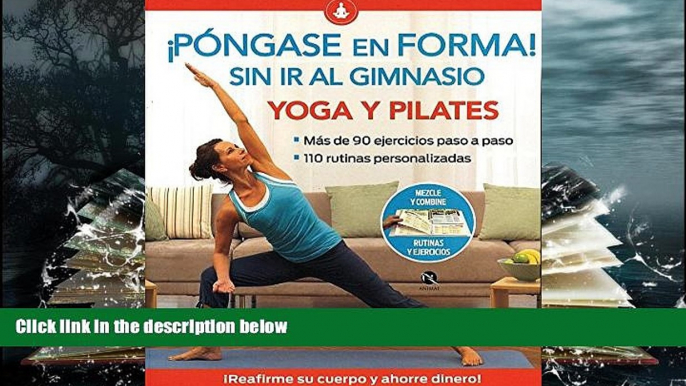 Read Online Pongase en Forma! Sin ir al Gimnasio / Get Fit for Free! Home Workouts: Yoga Y Pilates