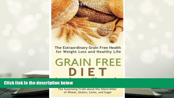 PDF [FREE] DOWNLOAD  Grain Free Diet: Against all Grain, The Surprising Truth about the Silent