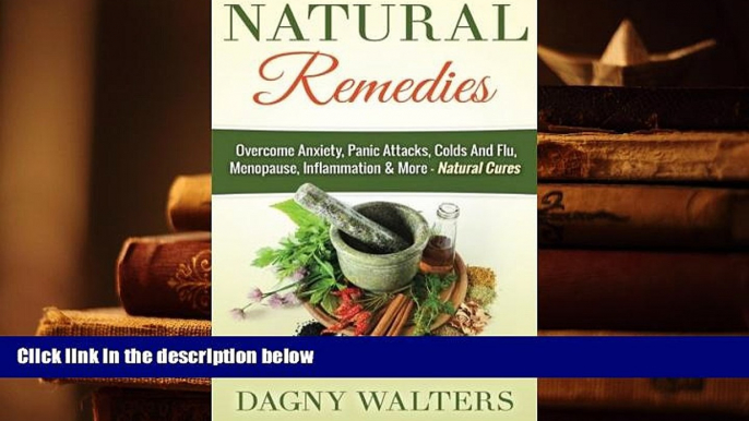 PDF [DOWNLOAD] Natural Remedies: Overcome Anxiety, Panic Attacks, Colds And Flu, Menopause,