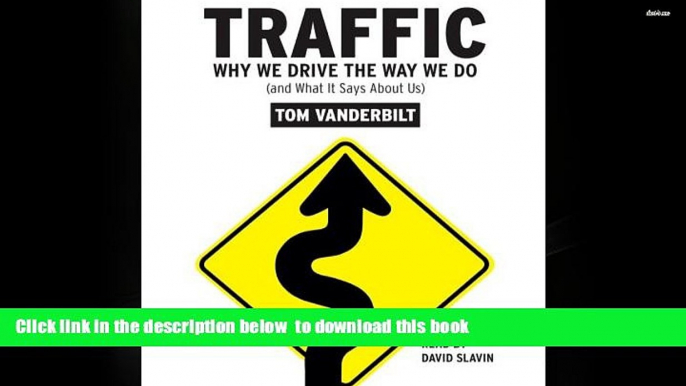 FREE [DOWNLOAD] Traffic: Why We Drive the Way We Do (and What It Says About Us) Tom Vanderbilt