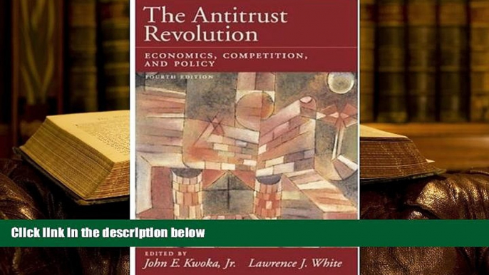 PDF [DOWNLOAD] The Antitrust Revolution: Economics, Competition, and Policy BOOK ONLINE