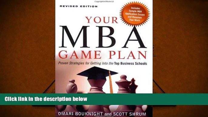 Read Online Your MBA Game Plan: Proven Strategies for Getting into the Top Business Schools Pre