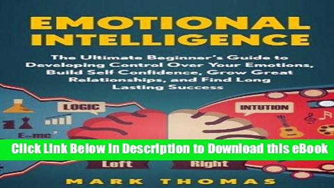 DOWNLOAD Emotional Intelligence: The Ultimate Beginner?s Guide to Developing Control Over