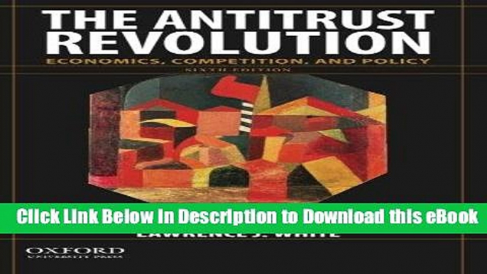 [Read Book] The Antitrust Revolution: Economics, Competition, and Policy Mobi