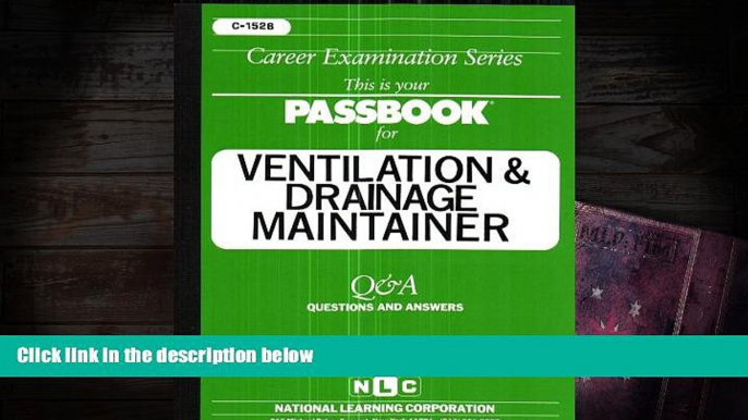 BEST PDF  Ventilation and Drainage Maintainer(Passbooks) (C-1528) Jack Rudman READ ONLINE