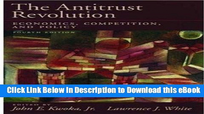 [Read Book] The Antitrust Revolution: Economics, Competition, and Policy Mobi