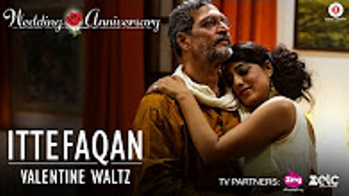 Ittefaqan-valentine Waltz | Full HD Video | New Song | Wedding Anniversary | Nana Patekar | Mahie Gill