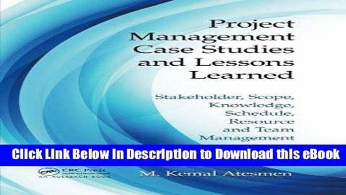 DOWNLOAD Project Management Case Studies and Lessons Learned: Stakeholder, Scope, Knowledge,