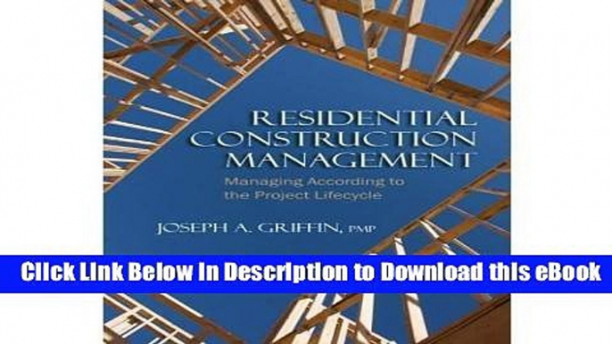 [Read Book] Residential Construction Management: Managing According to the Project Lifecycle