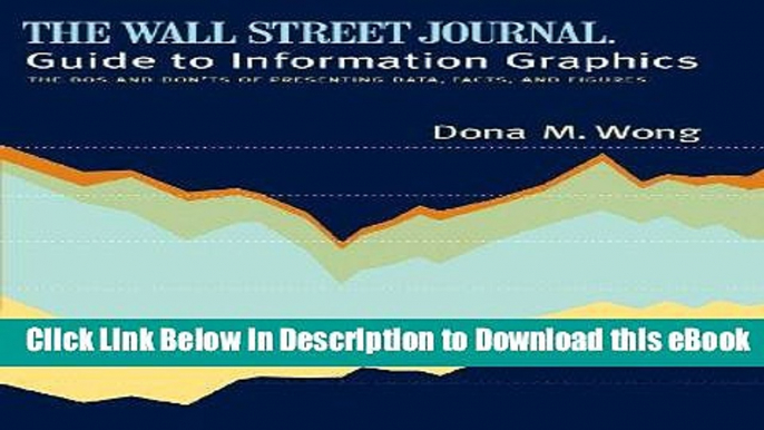 [Read Book] The Wall Street Journal Guide to Information Graphics: The Dos and Don ts of