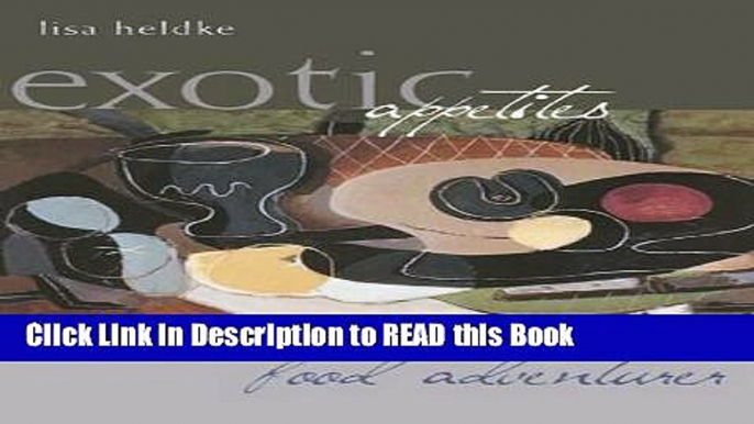 Read Book Exotic Appetites: Ruminations of a Food Adventurer Full eBook