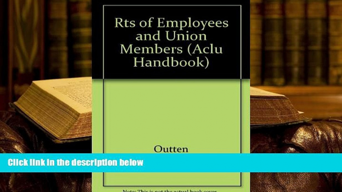 PDF [FREE] DOWNLOAD  The Rights of Employees and Union Members, Second Edition: The Basic ACLU