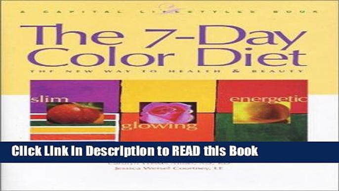 PDF Online The 7-Day Color Diet: The New Way to Health   Beauty (Capital Lifestyles) eBook Online