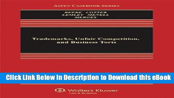 [Read Book] Trademarks, Unfair Competition, and Business Torts (Aspen Casebook Series) Mobi