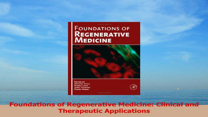 Foundations of Regenerative Medicine Clinical and Therapeutic Applications