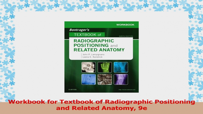 Workbook for Textbook of Radiographic Positioning and Related Anatomy 9e