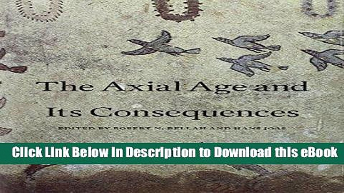 PDF [DOWNLOAD] The Axial Age and Its Consequences Read Online