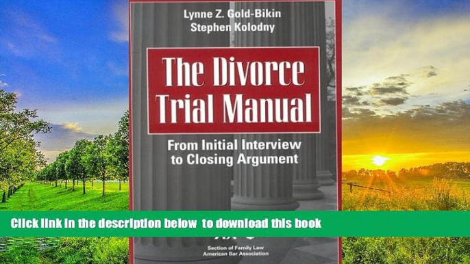 PDF [DOWNLOAD] The Divorce Trial Manual: From Initial Interview to Closing Argument BOOK ONLINE