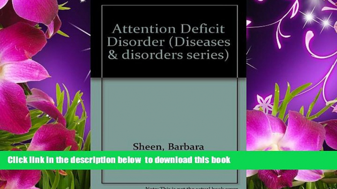 [Download]  Attention Deficit Disorder (Diseases and Disorders) Barbara Sheen Pre Order