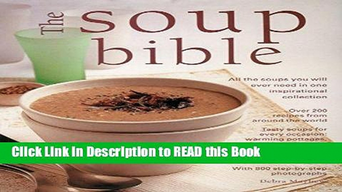 Read Book The Soup Bible. All the soups you will ever need in one inspirational collection. Full