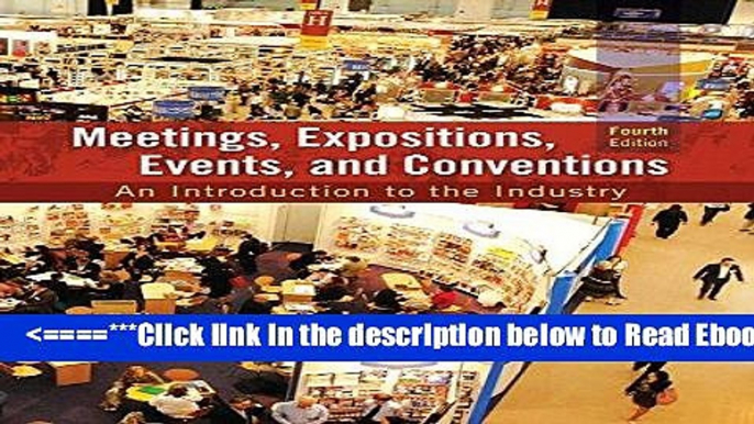 Read Meetings, Expositions, Events and Conventions: An Introduction to the Industry (4th Edition)