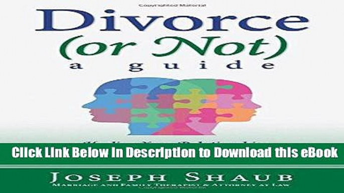 [Read Book] Divorce (or Not): A Guide: Healing Relationships with Emotionally Focused Therapy/