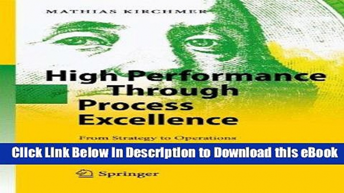 [Read Book] High Performance Through Process Excellence: From Strategy to Operations Kindle