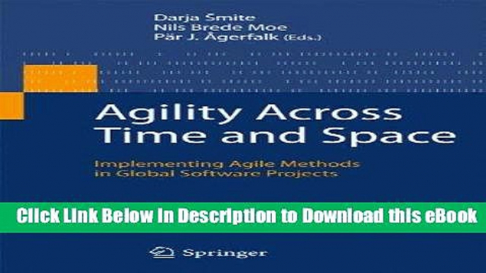 [Read Book] Agility Across Time and Space: Implementing Agile Methods in Global Software Projects