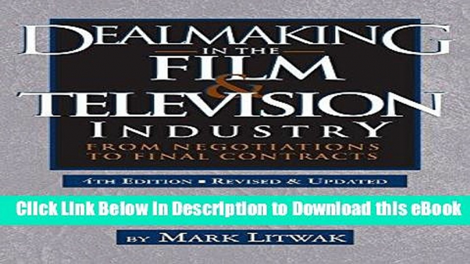 [Read Book] Dealmaking in the Film   Television Industry, 4th edition: From Negotiations to Final