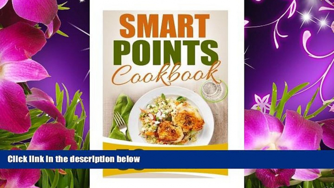 READ book Smart Points Cookbook: 50 Smart Points Weight Watchers Recipes-Dinner Meals Low On