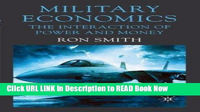 [Popular Books] Military Economics: The Interaction of Power and Money FULL eBook